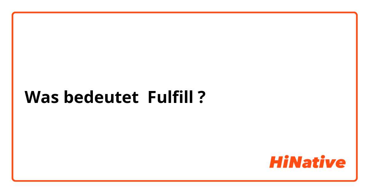 Was bedeutet Fulfill?