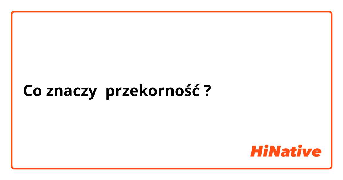 Co znaczy przekorność ?