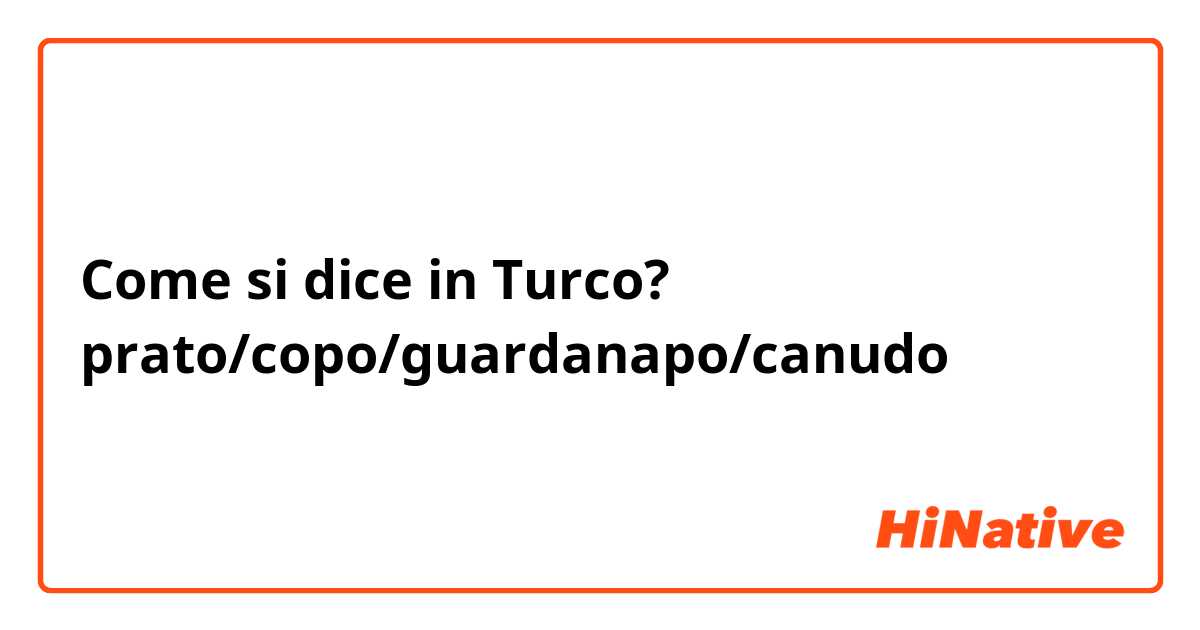 Come si dice in Turco? prato/copo/guardanapo/canudo