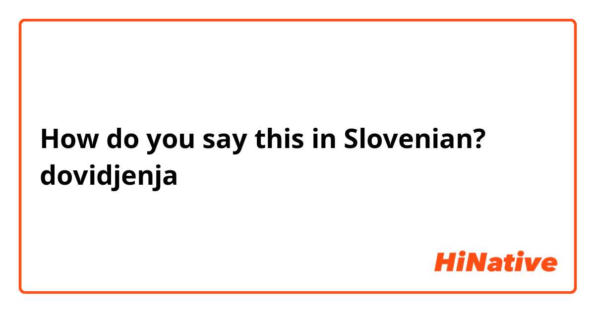 How do you say this in Slovenian? dovidjenja