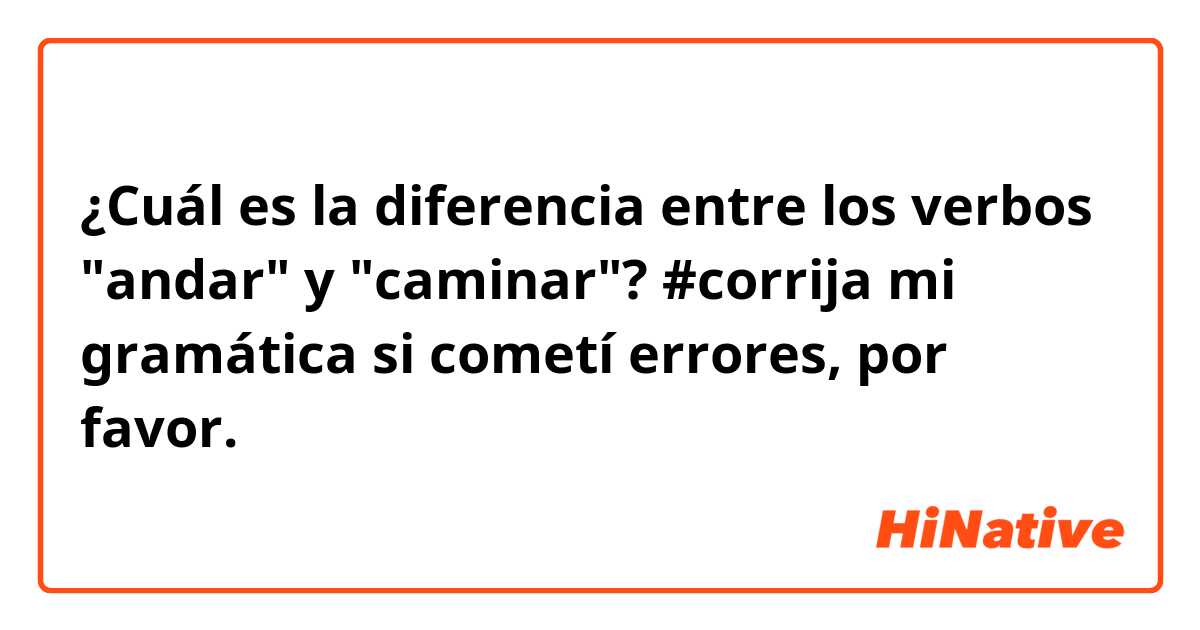 ¿Cuál es la diferencia entre los verbos "andar" y "caminar"?


#corrija mi gramática si cometí errores, por favor.
