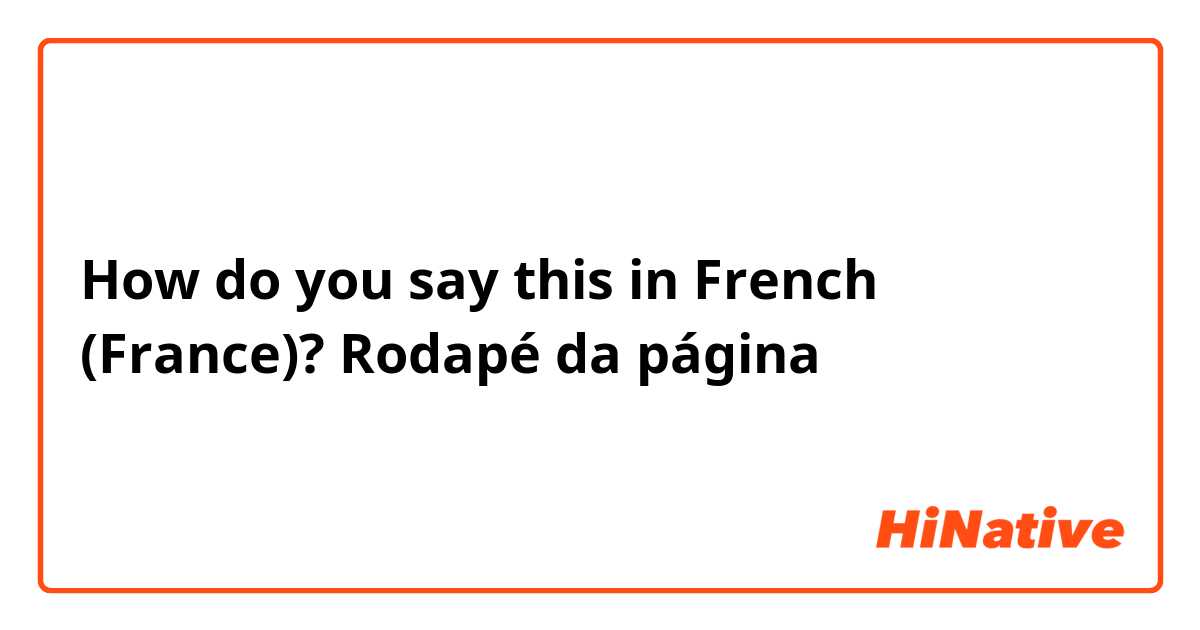 How do you say this in French (France)? Rodapé da página