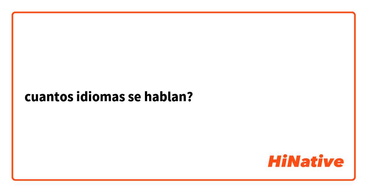 cuantos idiomas se hablan?