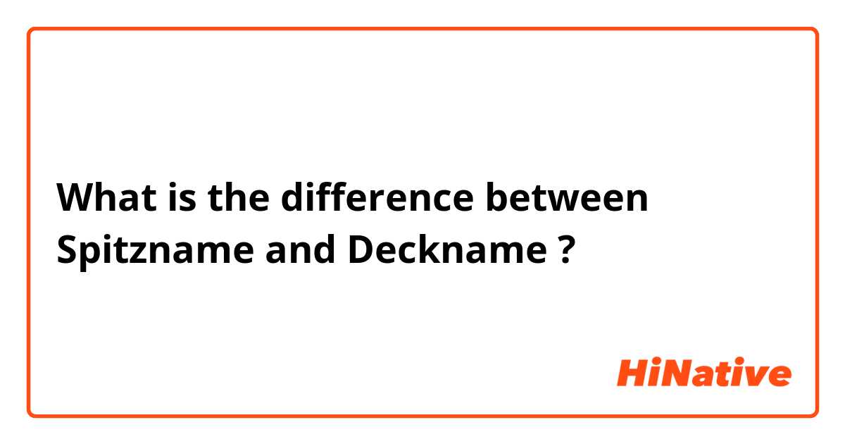 What is the difference between Spitzname and Deckname ?