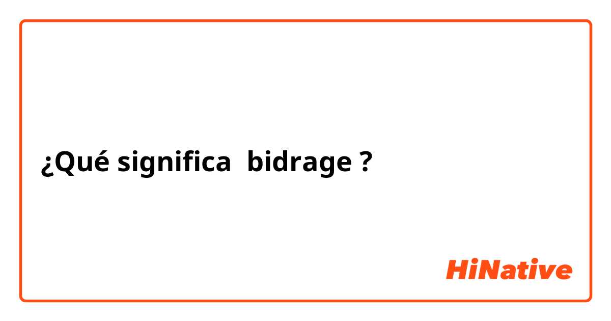 ¿Qué significa bidrage
?